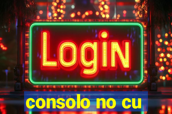 consolo no cu